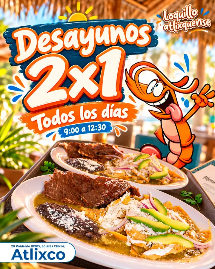 Anuncio de Loquillo Atlixquense: desayunos 2x1 todos los días de 9:00 a 12:30, con chilaquiles y cecina